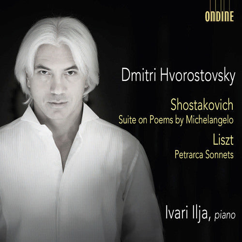 Liszt / Hvorostovsky, Dmitri / Ilja, Ivari: Shostakovich: Suite on Poems by Michelangelo - Liszt: Petrarca Sonnets { CD }