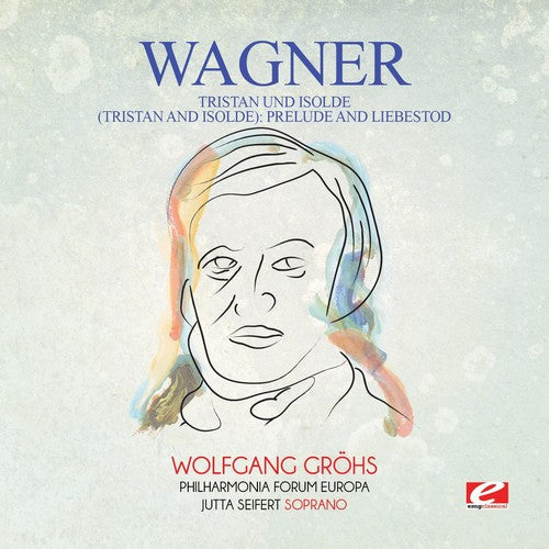 Wagner: Wagner: Tristan und Isolde (Tristan and Isolde): Prelude and Liebestod { CD }
