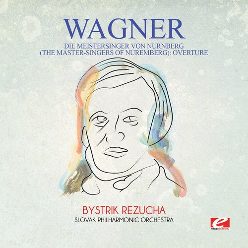 Wagner: Wagner: Die Meistersinger von Nurnberg (The Master-Singers ofNuremberg): Overture { CD }