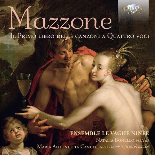 Mazzone / Ensemble Le Vaghe Ninfe: MAZZONE: IL PRIMO LIBRO DELLE CANZONI A QUATTRO { CD }