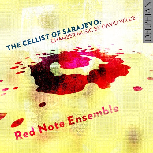 Wilde / Red Note Ensemble /Irvine: The Cellist of Sarajevo: Chamber Music by David Wilde { CD }