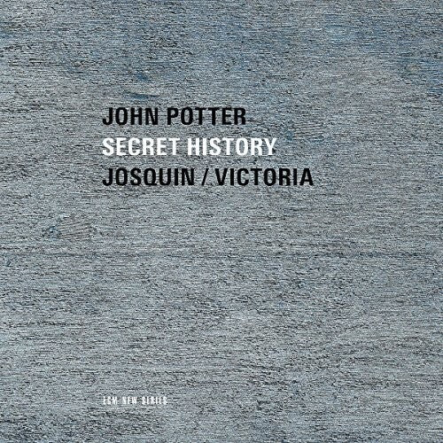 John Potter: Secret History: Sacred Music By Josquim & Victoria { CD }