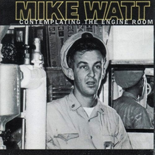 Mike Watt: Contemplating The Engine Room / RECORD