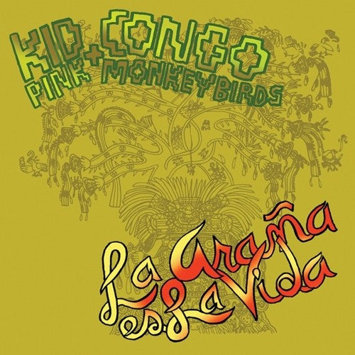 Kid Congo & the Pink Monkey Birds: La Arana Es la Vida / RECORD