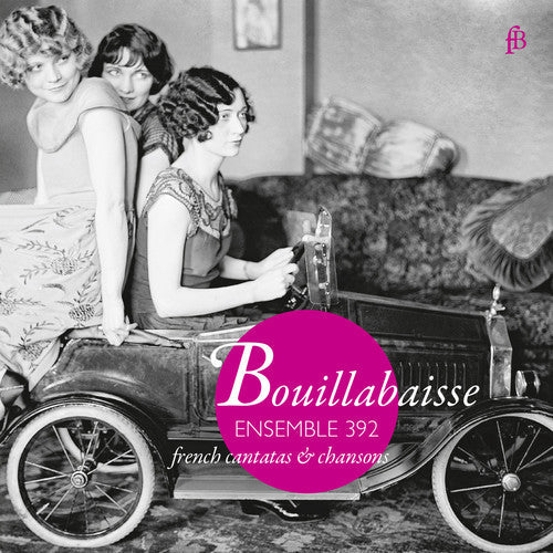 Blavet, Michel / Ensemble 392: Bouillabaisse - French Cantatas & Chansons { CD }