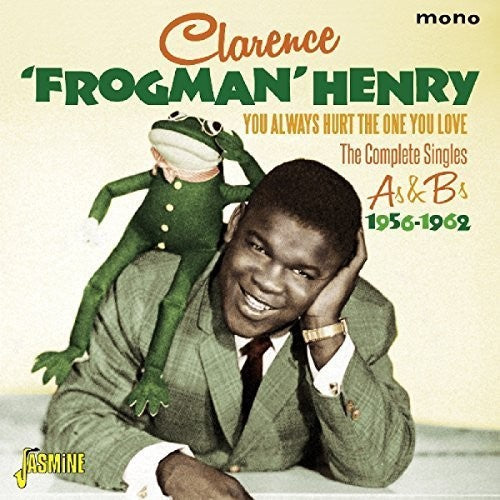 Clarence Henry Frogman: You Always Hurt The One You Love: Complete Singles { CD }