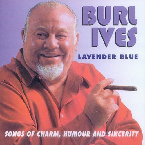 Burl Ives: Lavender Blue: Songs Of Charm Humour and Sincerity { CD }