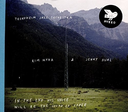 Trondheim Jazz Orchestra / Myhr, Kim / Hval, Jenny: In The End His Voice Will Be The Sound Of Paper - CD