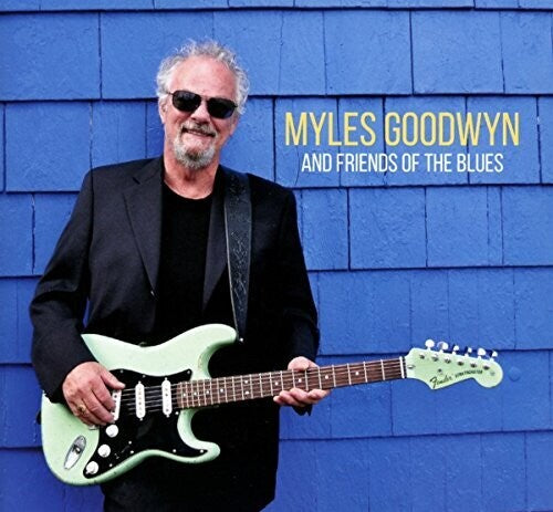 Myles Goodwyn: Myles Goodwyn and Friends of the Blues { CD }