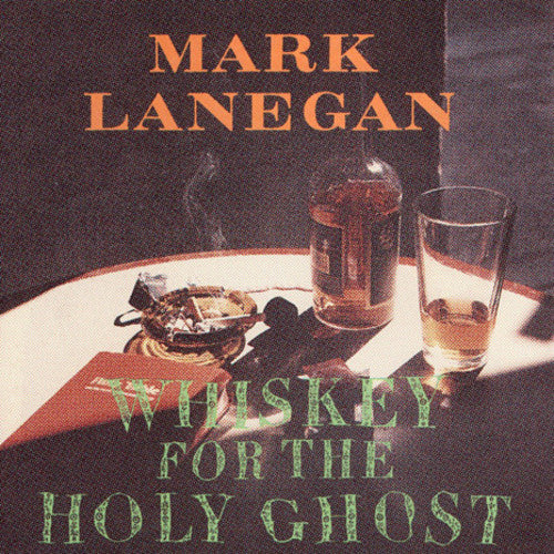 Mark Lanegan: Whiskey For The Holy Ghost / RECORD