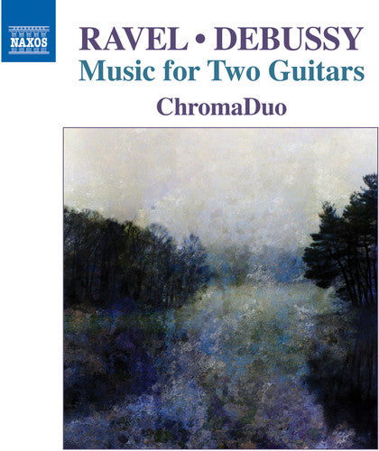 Debussy / Ravel / Chromaduo: Ravel & Debussy: Music for Two Guitars { CD }