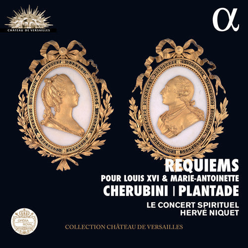 Cherubini / Le Concert Spirituel / Niquet: Cherubini & Plantade: Requiems pour Louis XVI et Marie-Antoinette { CD }