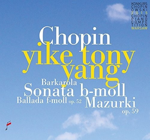 Chopin / Yang, Tony Yike: Chopin: Sonata B-Moll / Ballada F-Moll / Mazurki { CD }
