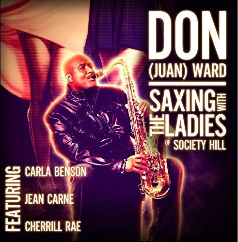 Don Juan Ward: Saxing With The Ladies Of Society Hill - CD