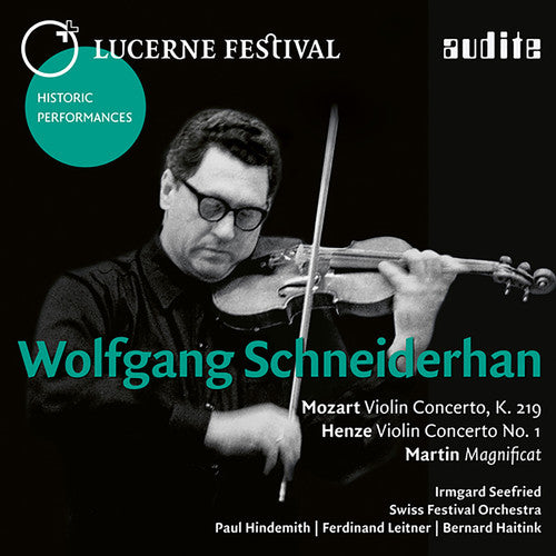Henze / Martin / Mozart / Schneiderhan / Seefried: Wolfgang Schneiderhan: Lucerne Festival X { CD }