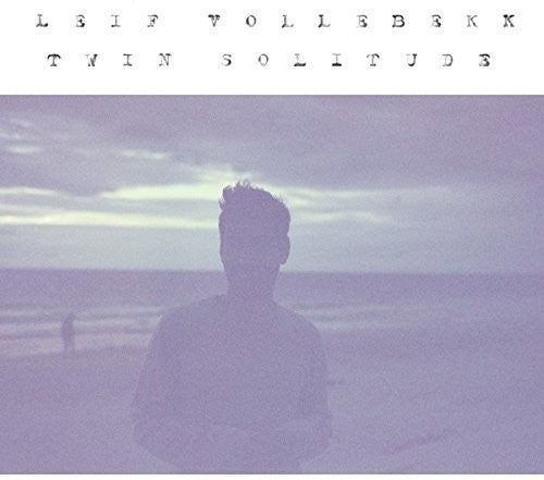 Leif Vollebekk: Twin Solitude / RECORD