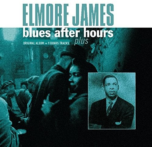Elmore James: Blues After Hours Plus + 9 Bonus Tracks / RECORD