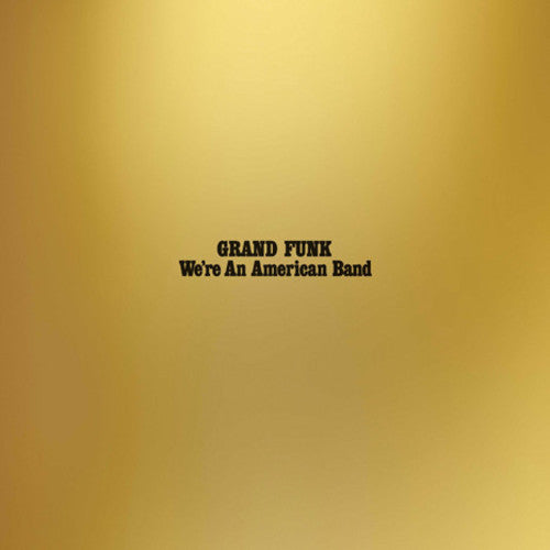 Grand Funk Railroad: We're An American Band / RECORD