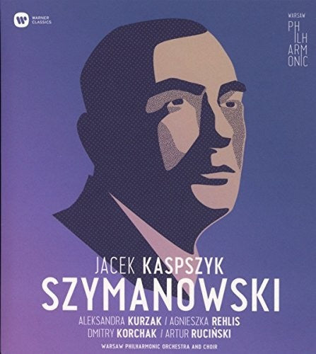 Szymanowski / Warsaw Philharmonic Choir & Orch: Warsaw Philharmonic: Karol Szymanowski { CD }
