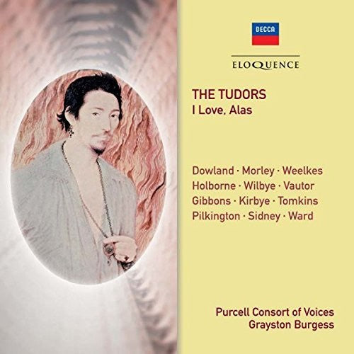 Purcell Consort of Voices: Tudors: I Love Alas { CD }