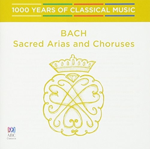 Bach: Sacred Arias & Choruses - 1000 Years of: Bach: Sacred Arias & Choruses - 1000 Years Of Classical Music { CD }