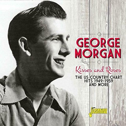 George Morgan: Kisses & Roses: Us Country Chart Hits 1949-1959 { CD }