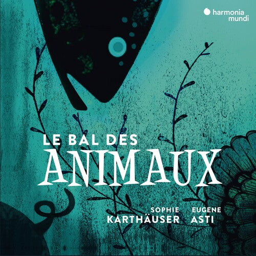 Sophie Karthauser: Le Bal Des Animaux - Melodies On The Theme Of { CD }
