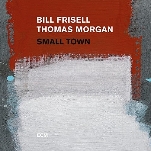 Frisell, Bill / Morgan, Thomas: Small Town / RECORD