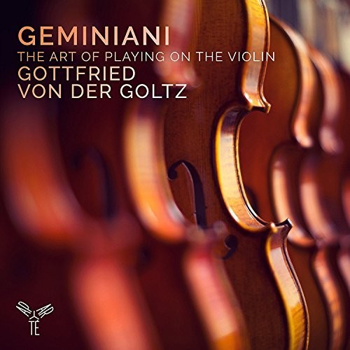 Geminiani / Von Der Goltz, Gottfried: Geminiani: The Art Of Playing On The Violin { CD }