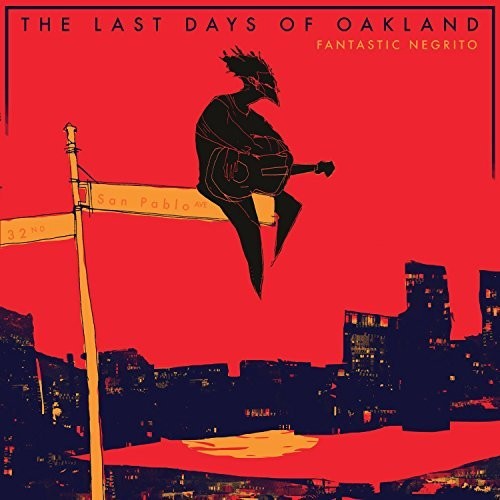 Fantastic Negrito: The Last Days Of Oakland / RECORD