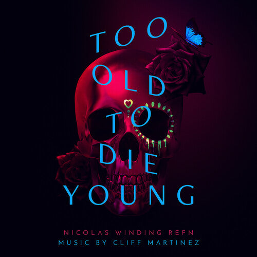 Cliff Martinez: Too Old to Die Young (Original Series Soundtrack) - VINYL