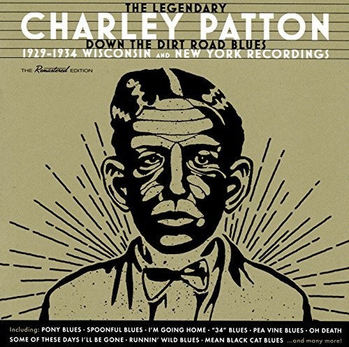 Charley Patton: Down The Dirt Road Blues: 1929-1934 Wisconsin & New York Recordings { CD }