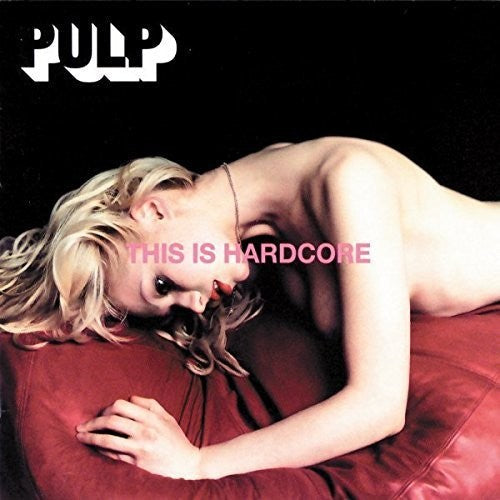 Pulp: This Is Hardcore / RECORD
