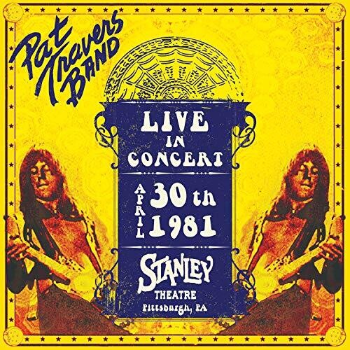 Pat Travers: Live In Concert April 30th, 1981 - Stanley Theatre, Pittsburgh, PA - CD