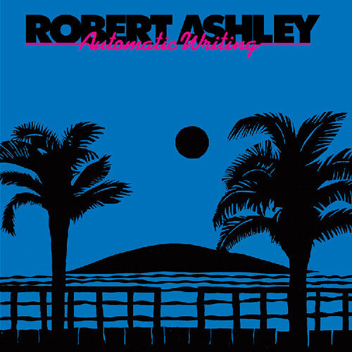 Robert Ashley: Automatic Writing / RECORD