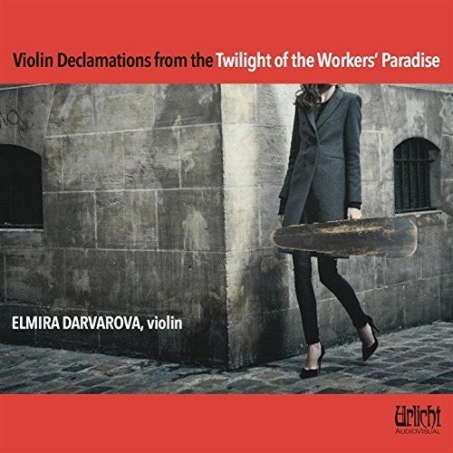 Elmira Darvarova: Violin Declamations from the Twilight of the Workers' Paradise { CD }