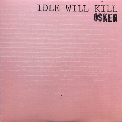 Osker: Idle Will Kill / RECORD