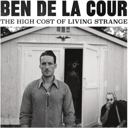 Ben De La Cour: The High Cost Of Living Strange { CD }
