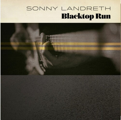 Sonny Landreth: Blacktop Run / Vinyl LP