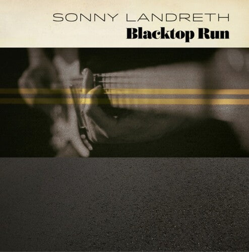 Sonny Landreth: Blacktop Run / RECORD