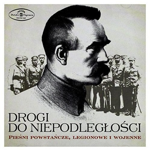 Orkiestra Reprezentacyjna Wojska Polskiego: Drogi Do Niepodleglosci / Piesni Powstancze Legionowe I Wojenne { CD }
