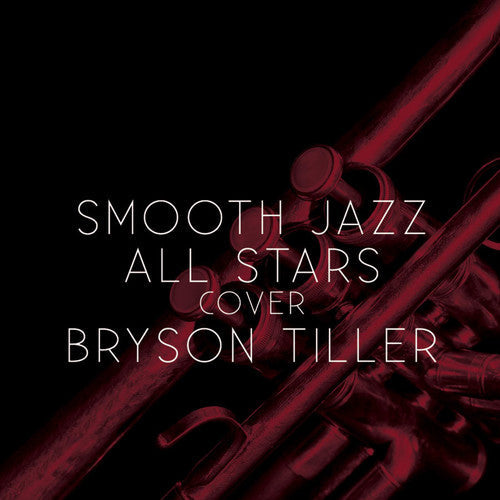 The Smooth Jazz All Stars: Smooth Jazz All Stars Cover Bryson Tiller - CD