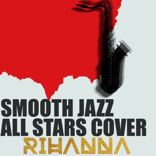 The Smooth Jazz All Stars: Smooth Jazz All Stars Cover Rihanna - CD