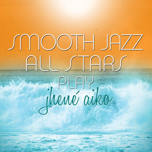 The Smooth Jazz All Stars: Smooth Jazz All Stars Play Jhene Aiko - CD