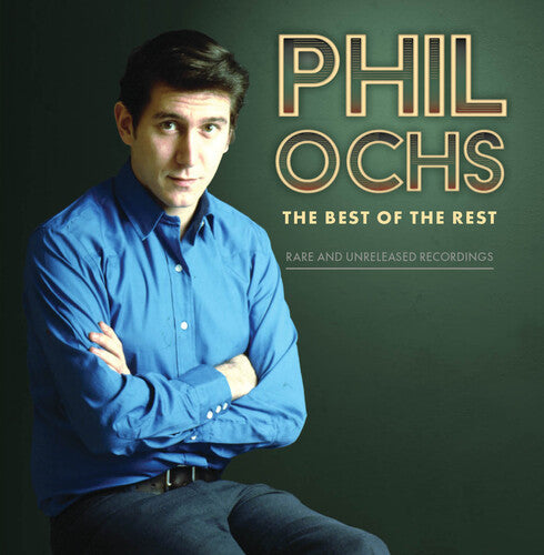 Phil Ochs: Best Of The Rest: Rare And Unreleased Recordings { CD }