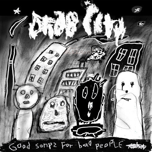 Drab City: Good Songs For Bad People / RECORD
