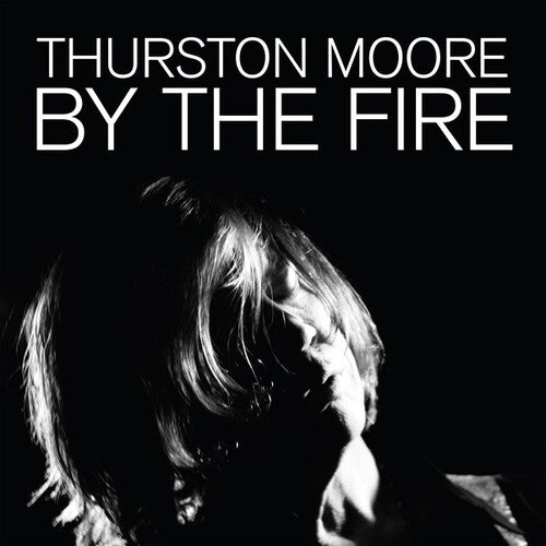 Thurston Moore: By The Fire / RECORD
