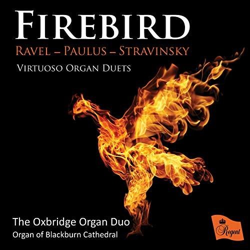 Oxbridge Organ Duo / Organ of Blackburn Cathedral: Firebird: Virtuoso Organ Duets By Ravel Paulus Stravinsky { CD }