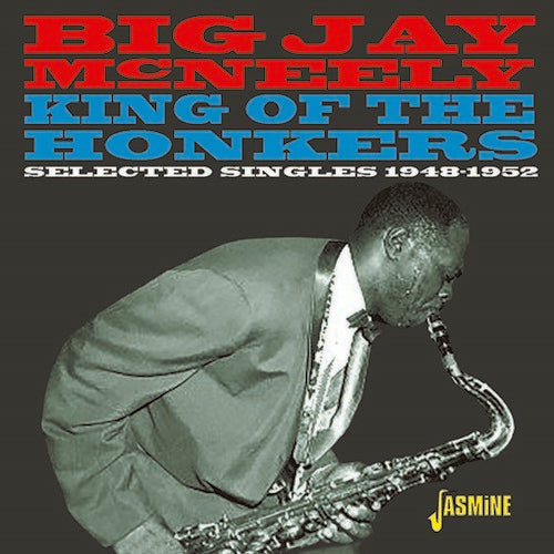 Big Jay McNeely: King Of The Honkers: Selected Singles 1948-1952 { CD }