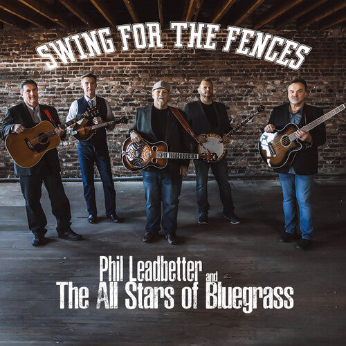 Leadbetter, Phil & the All Stars of Bluegrass: Swing For The Fences { CD }
